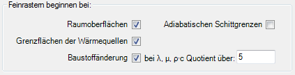 Feinraster beginnen bei: Raumoberflchen, Grenzflchen der Wrmequellen, Baustoffnderung, Adiabatischen Schnittgrenzen